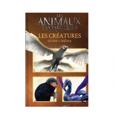 Animaux Fantastiques - Guide Cinéma 6 : Les Creatures