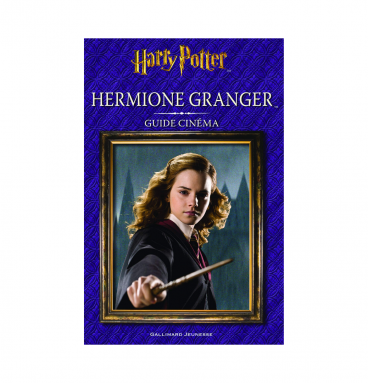 Harry Potter - Guide Cinéma 2 : Hermione Granger
